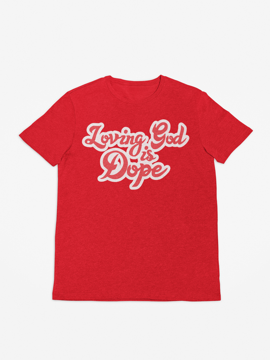 Loving God Is Dope Tee - Red